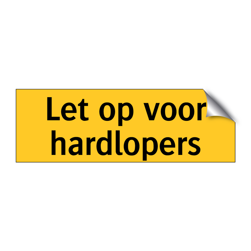 Let op voor hardlopers & Let op voor hardlopers & Let op voor hardlopers & Let op voor hardlopers