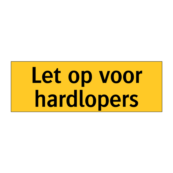 Let op voor hardlopers & Let op voor hardlopers & Let op voor hardlopers & Let op voor hardlopers