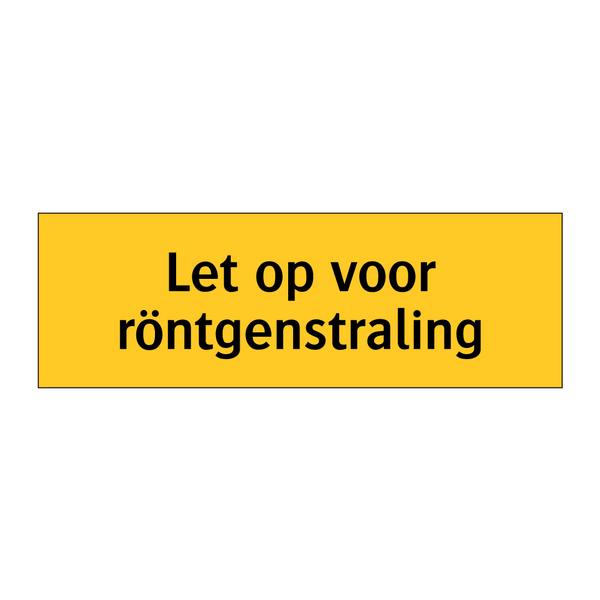 Let op voor röntgenstraling & Let op voor röntgenstraling & Let op voor röntgenstraling