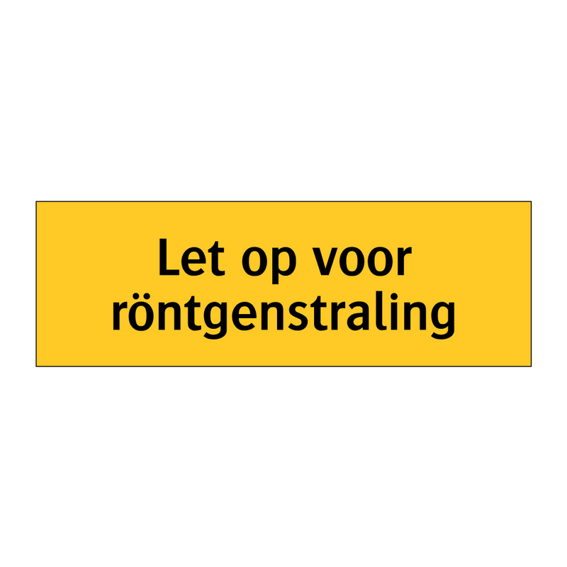 Let op voor röntgenstraling & Let op voor röntgenstraling & Let op voor röntgenstraling