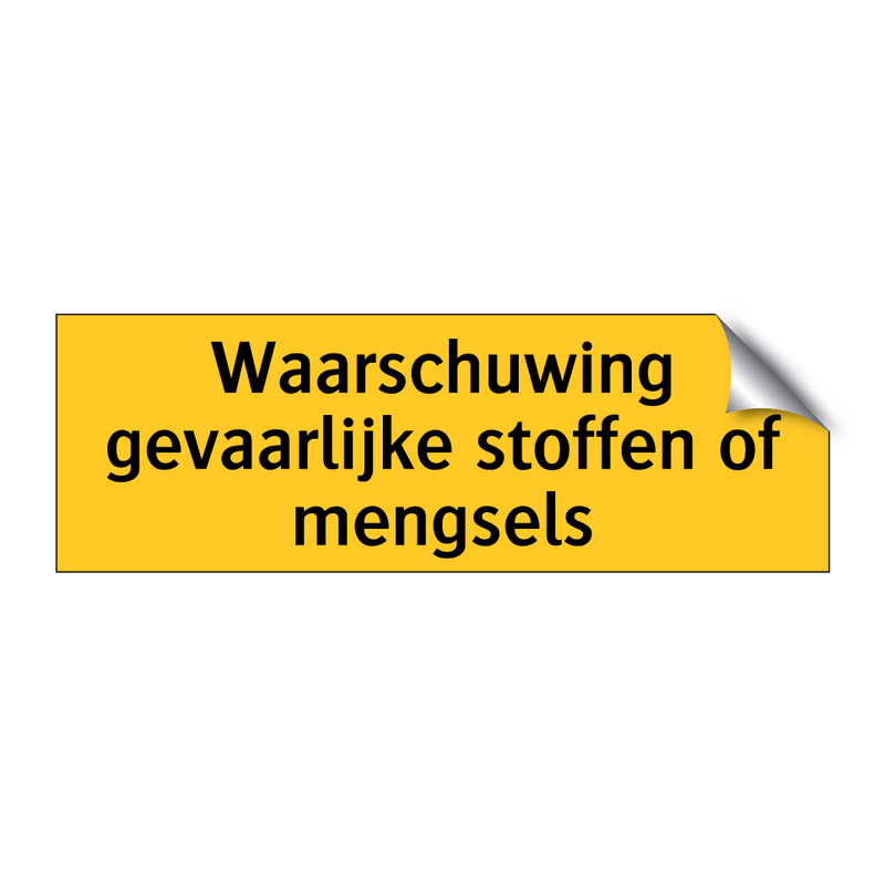 Waarschuwing gevaarlijke stoffen of mengsels & Waarschuwing gevaarlijke stoffen of mengsels