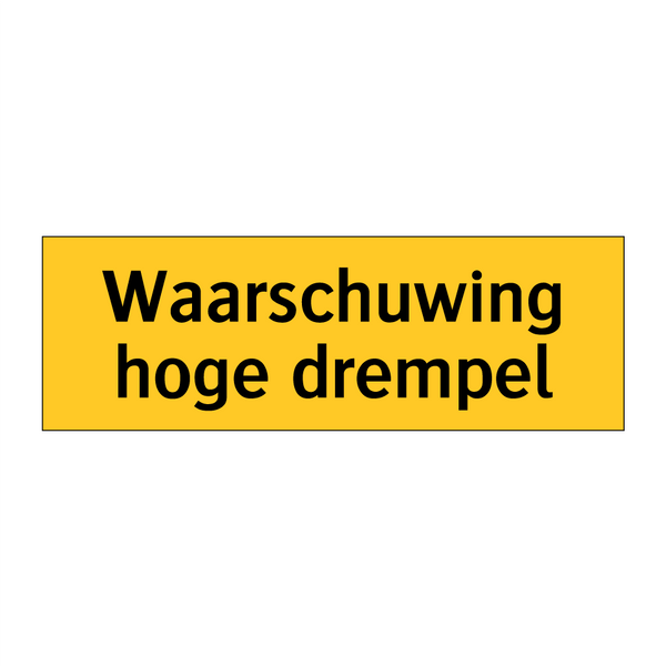 Waarschuwing hoge drempel & Waarschuwing hoge drempel & Waarschuwing hoge drempel