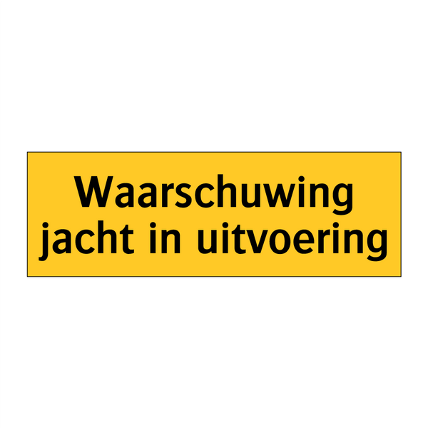 Waarschuwing jacht in uitvoering & Waarschuwing jacht in uitvoering