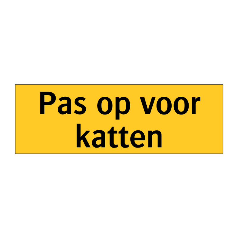 Pas op voor katten & Pas op voor katten & Pas op voor katten & Pas op voor katten