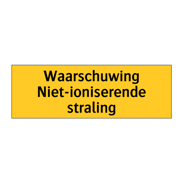 Waarschuwing Niet-ioniserende straling & Waarschuwing Niet-ioniserende straling