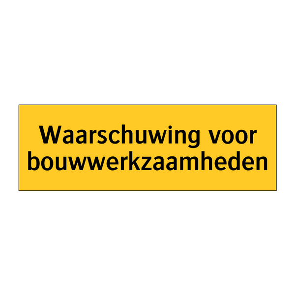 Waarschuwing voor bouwwerkzaamheden & Waarschuwing voor bouwwerkzaamheden