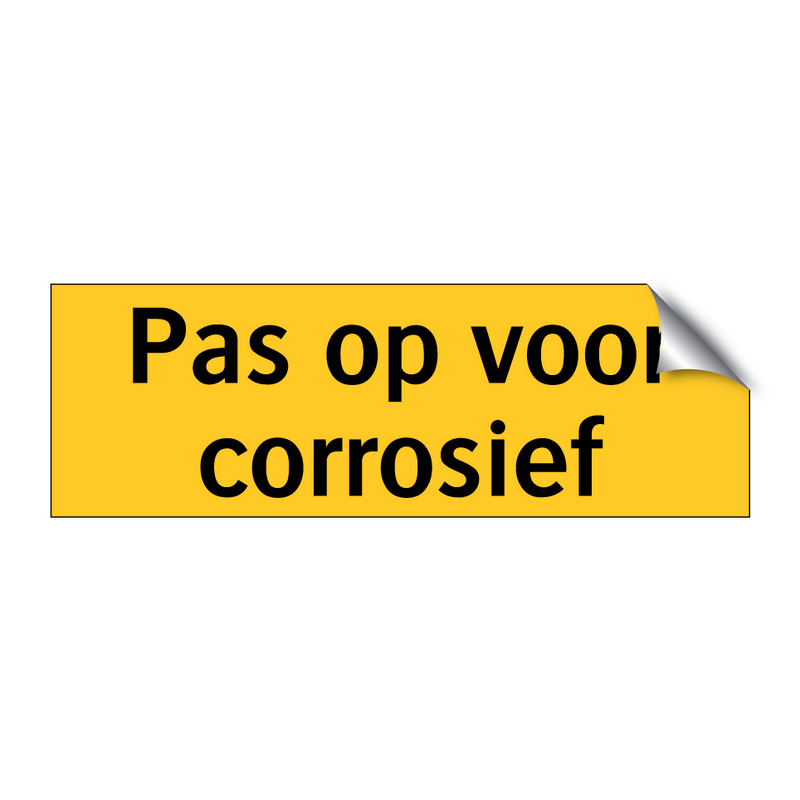 Pas op voor corrosief & Pas op voor corrosief & Pas op voor corrosief & Pas op voor corrosief