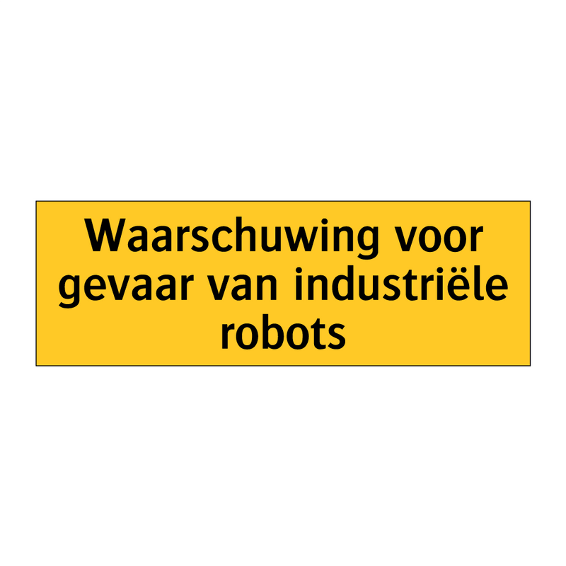 Waarschuwing voor gevaar van industriële robots & Waarschuwing voor gevaar van industriële robots