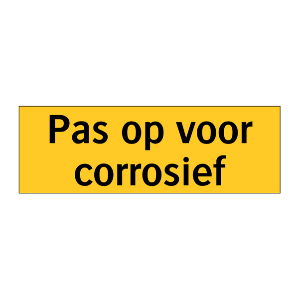 Pas op voor corrosief & Pas op voor corrosief & Pas op voor corrosief & Pas op voor corrosief