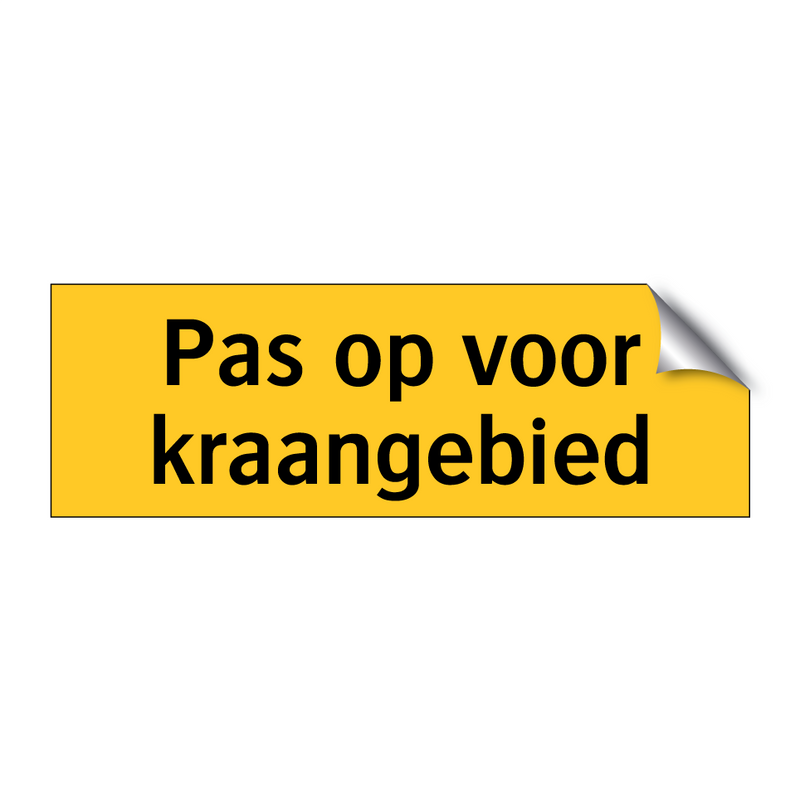 Pas op voor kraangebied & Pas op voor kraangebied & Pas op voor kraangebied