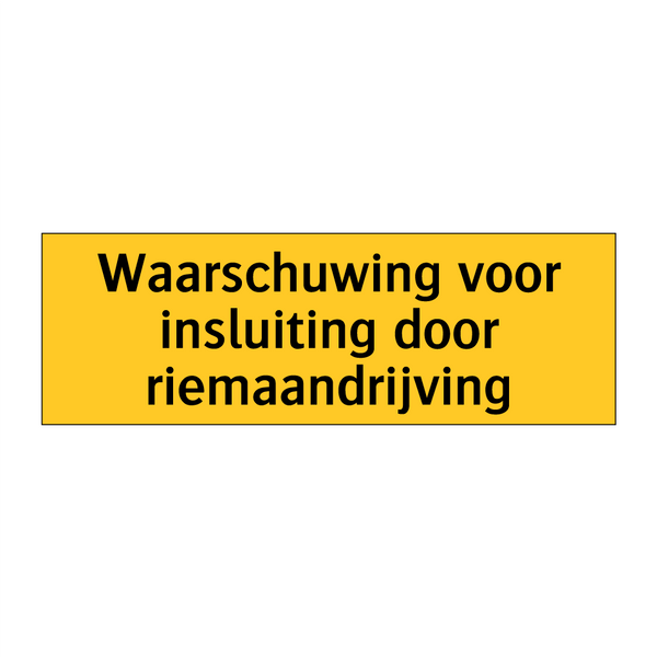 Waarschuwing voor insluiting door riemaandrijving