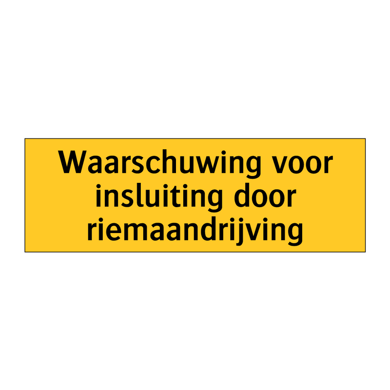 Waarschuwing voor insluiting door riemaandrijving