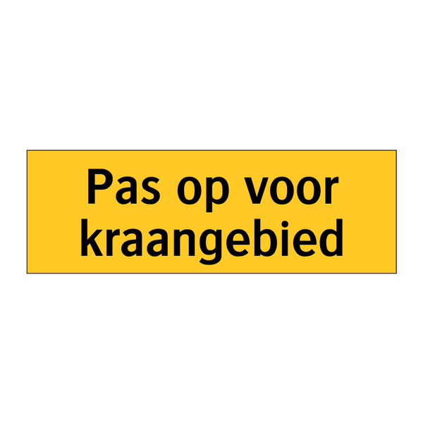 Pas op voor kraangebied & Pas op voor kraangebied & Pas op voor kraangebied