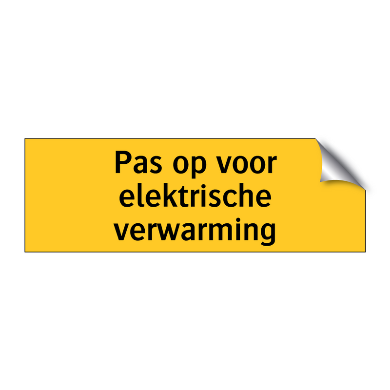 Pas op voor elektrische verwarming & Pas op voor elektrische verwarming