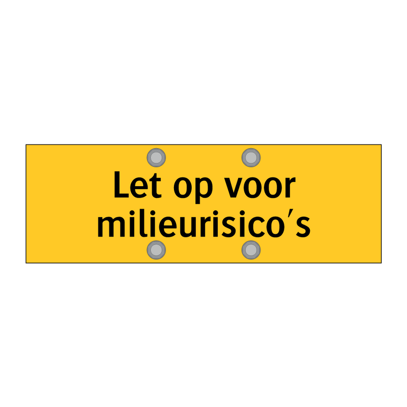 Let op voor milieurisico's & Let op voor milieurisico's & Let op voor milieurisico's