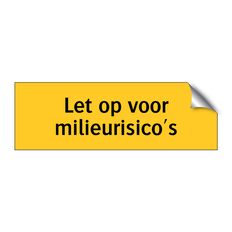 Let op voor milieurisico's & Let op voor milieurisico's & Let op voor milieurisico's