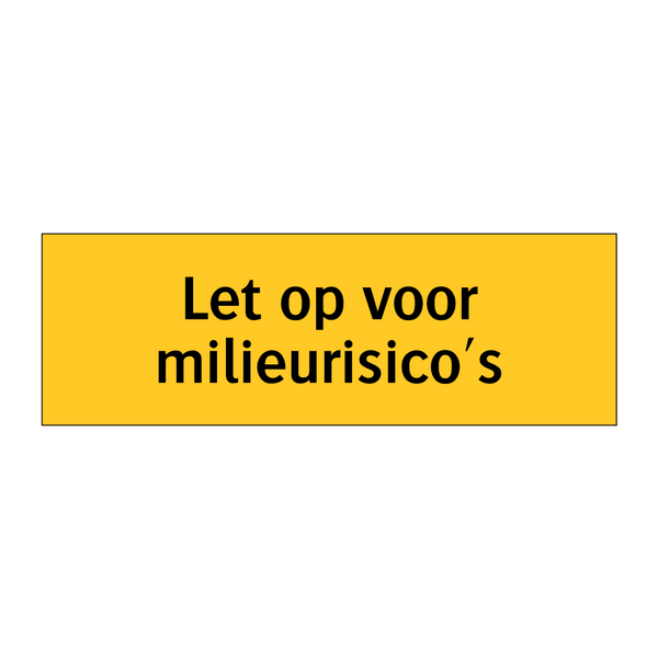 Let op voor milieurisico's & Let op voor milieurisico's & Let op voor milieurisico's