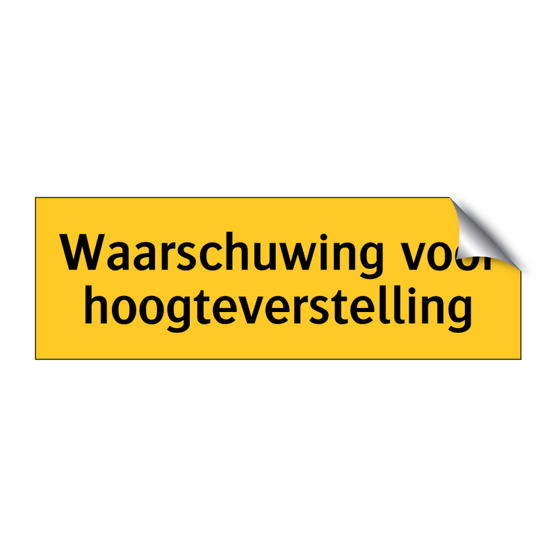 Waarschuwing voor hoogteverstelling & Waarschuwing voor hoogteverstelling