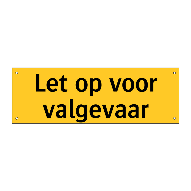 Let op voor valgevaar & Let op voor valgevaar & Let op voor valgevaar & Let op voor valgevaar