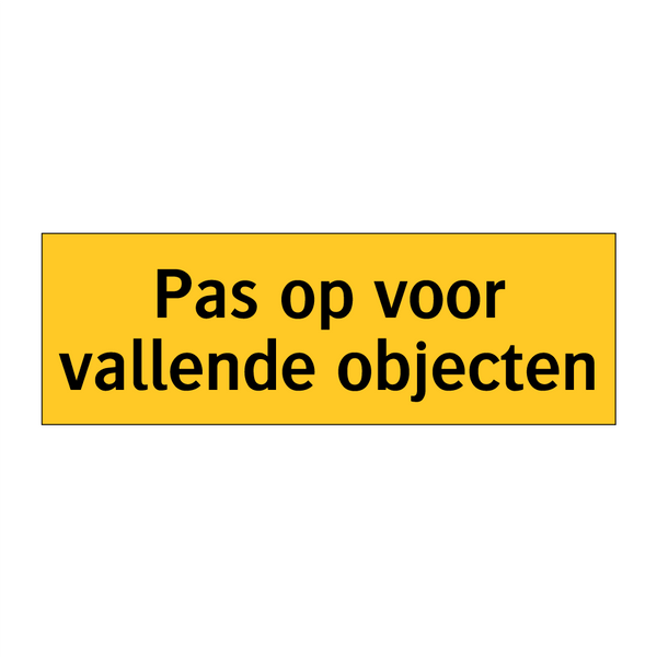 Pas op voor vallende objecten & Pas op voor vallende objecten & Pas op voor vallende objecten