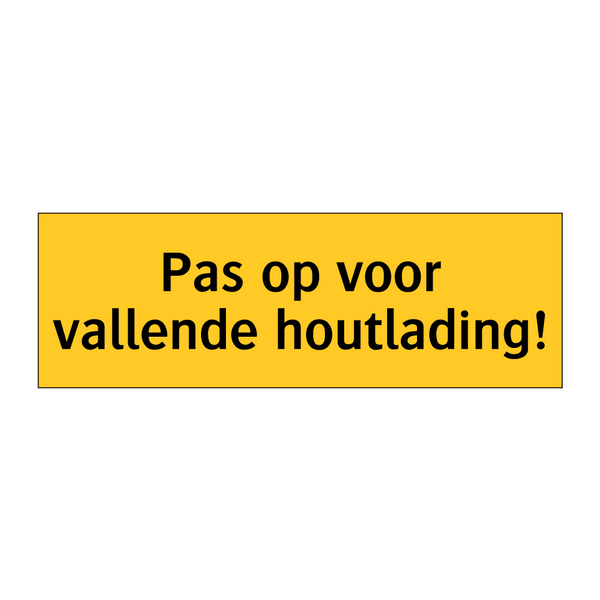 Pas op voor vallende houtlading! & Pas op voor vallende houtlading!