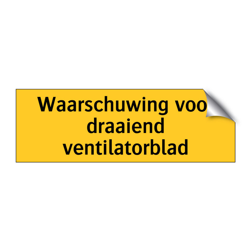 Waarschuwing voor draaiend ventilatorblad & Waarschuwing voor draaiend ventilatorblad