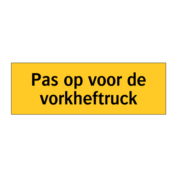 Pas op voor de vorkheftruck & Pas op voor de vorkheftruck & Pas op voor de vorkheftruck