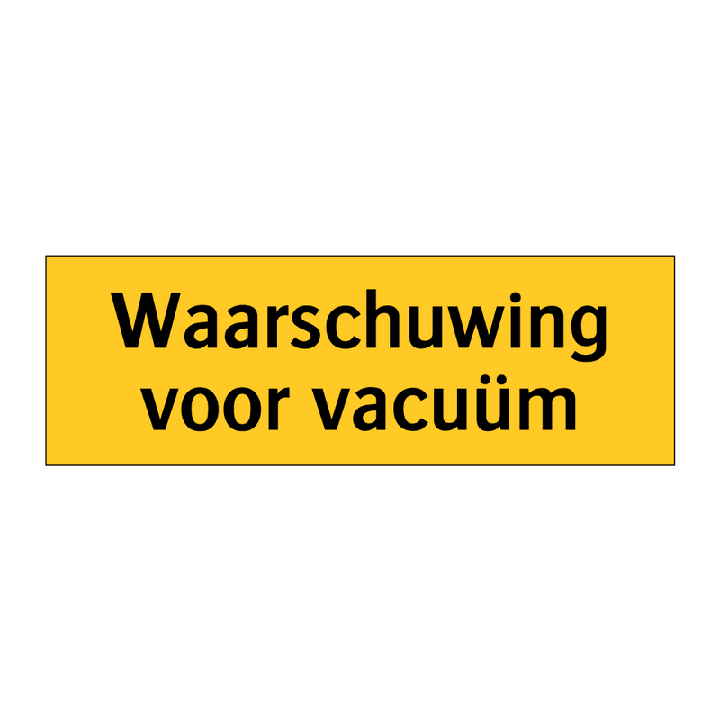 Waarschuwing voor vacuüm & Waarschuwing voor vacuüm & Waarschuwing voor vacuüm