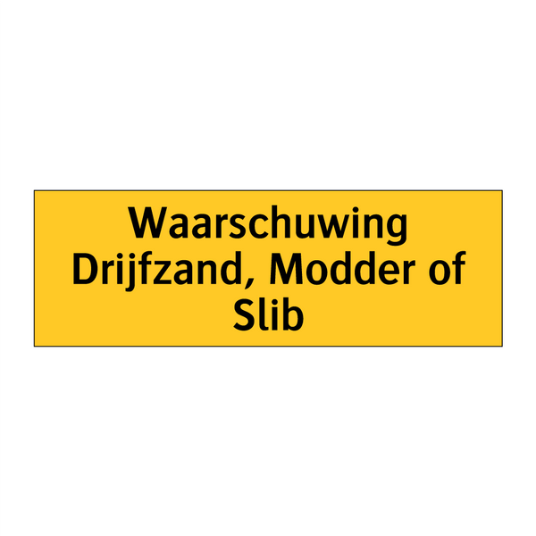 Waarschuwing Drijfzand, Modder of Slib & Waarschuwing Drijfzand, Modder of Slib