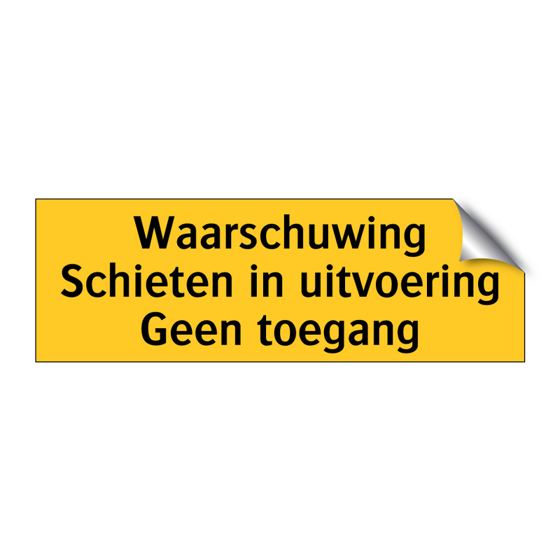 Waarschuwing Schieten in uitvoering Geen toegang & Waarschuwing Schieten in uitvoering Geen toegang