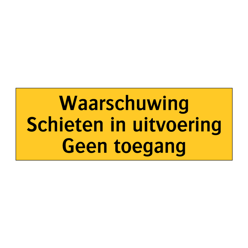 Waarschuwing Schieten in uitvoering Geen toegang & Waarschuwing Schieten in uitvoering Geen toegang