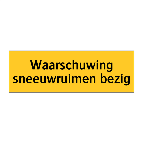 Waarschuwing sneeuwruimen bezig & Waarschuwing sneeuwruimen bezig & Waarschuwing sneeuwruimen bezig