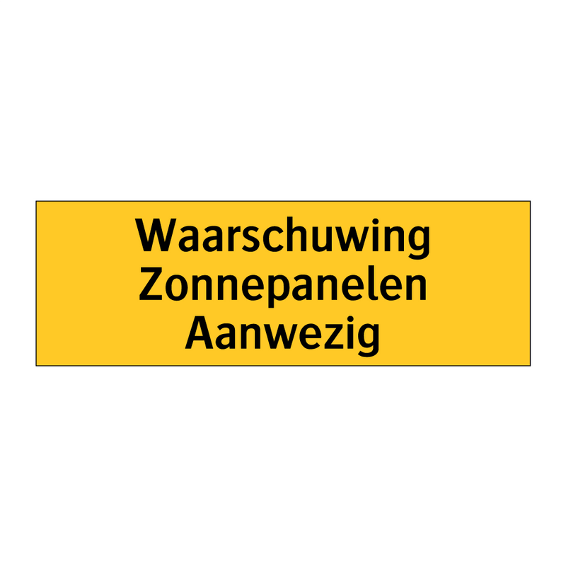 Waarschuwing Zonnepanelen Aanwezig & Waarschuwing Zonnepanelen Aanwezig