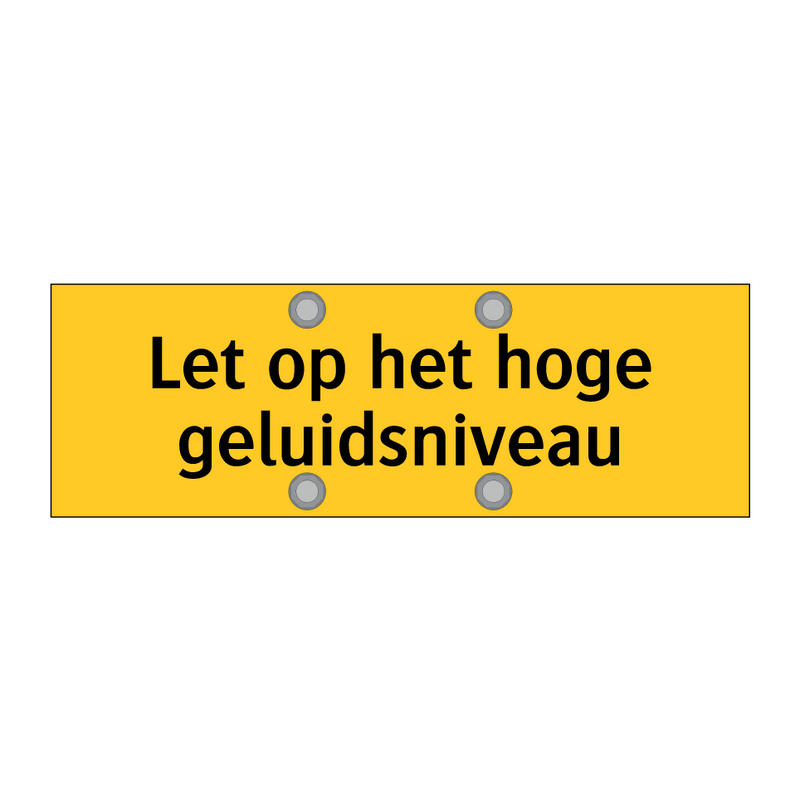 Let op het hoge geluidsniveau & Let op het hoge geluidsniveau & Let op het hoge geluidsniveau