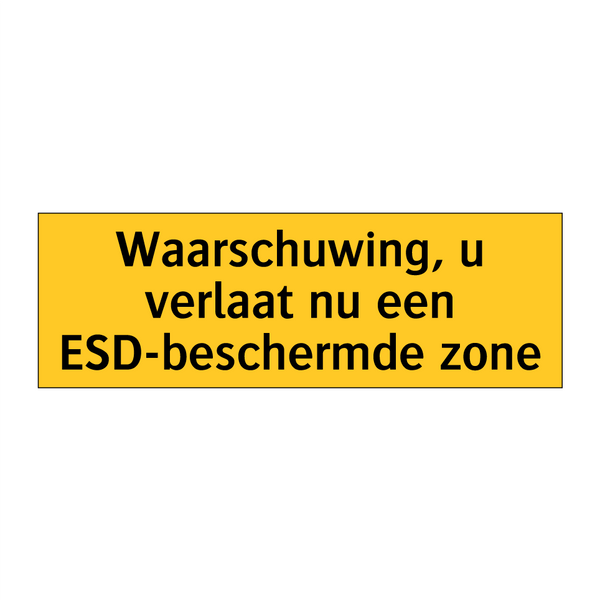 Waarschuwing, u verlaat nu een ESD-beschermde zone