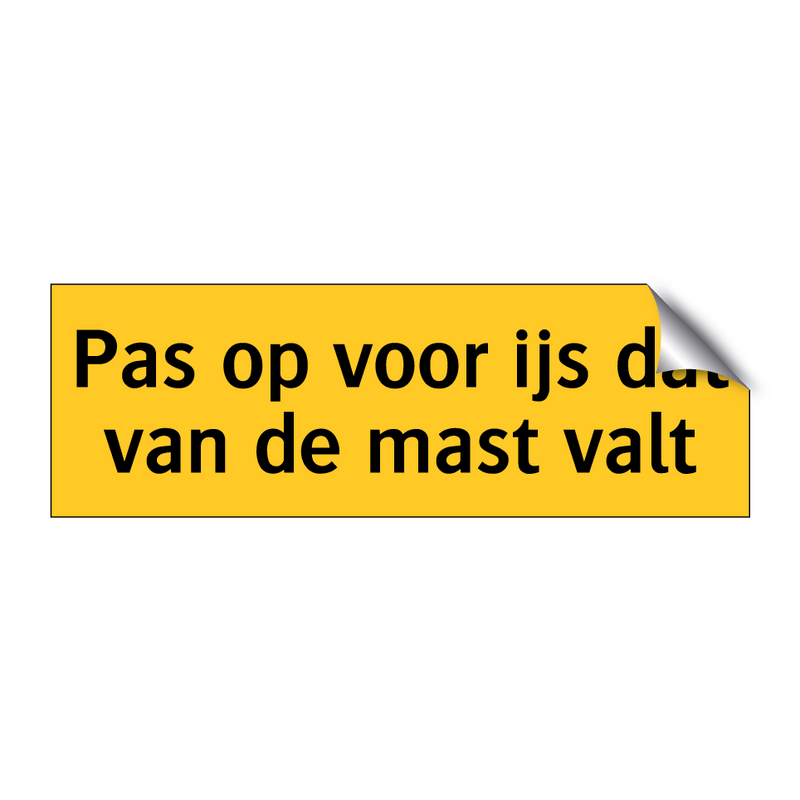 Pas op voor ijs dat van de mast valt & Pas op voor ijs dat van de mast valt