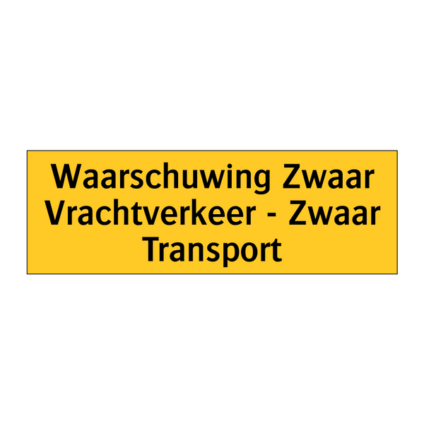 Waarschuwing Zwaar Vrachtverkeer - Zwaar Transport