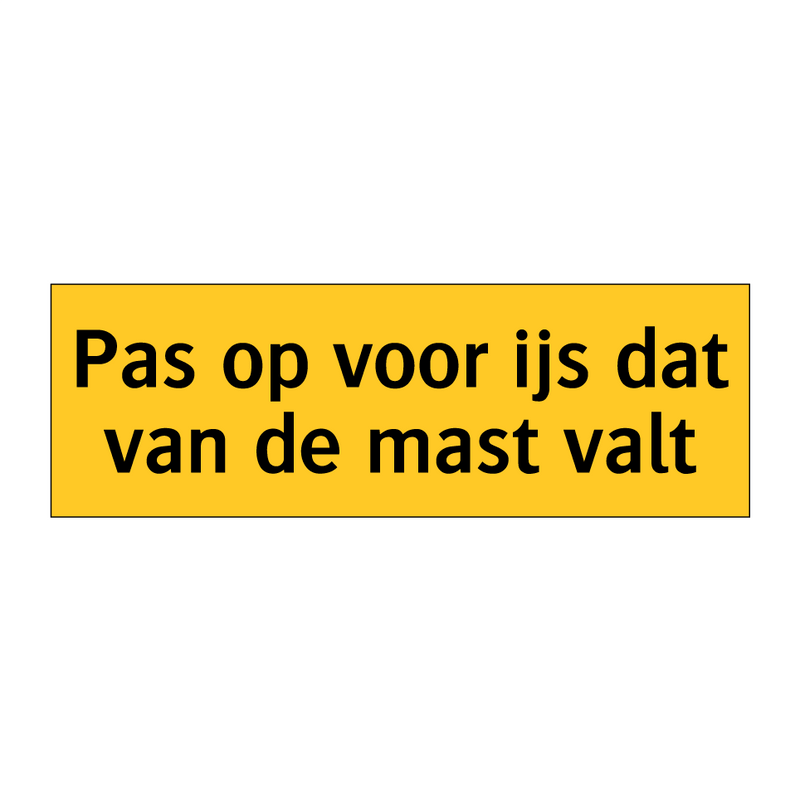 Pas op voor ijs dat van de mast valt & Pas op voor ijs dat van de mast valt