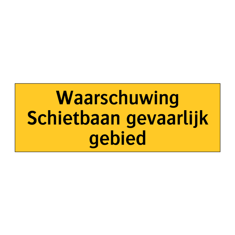 Waarschuwing Schietbaan gevaarlijk gebied & Waarschuwing Schietbaan gevaarlijk gebied