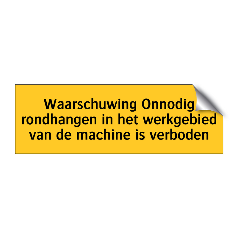 Waarschuwing Onnodig rondhangen in het werkgebied van /.../