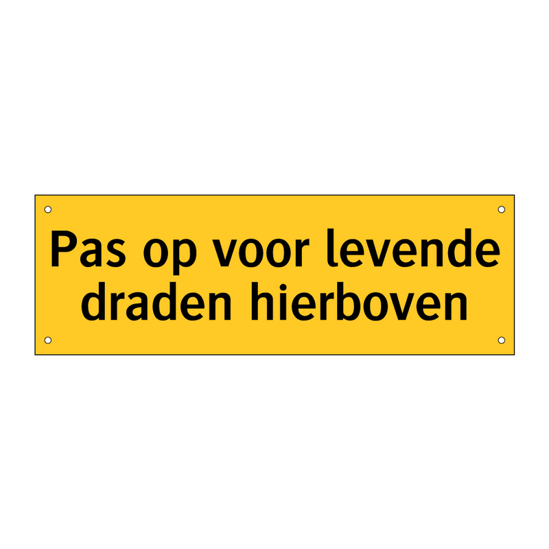 Pas op voor levende draden hierboven & Pas op voor levende draden hierboven