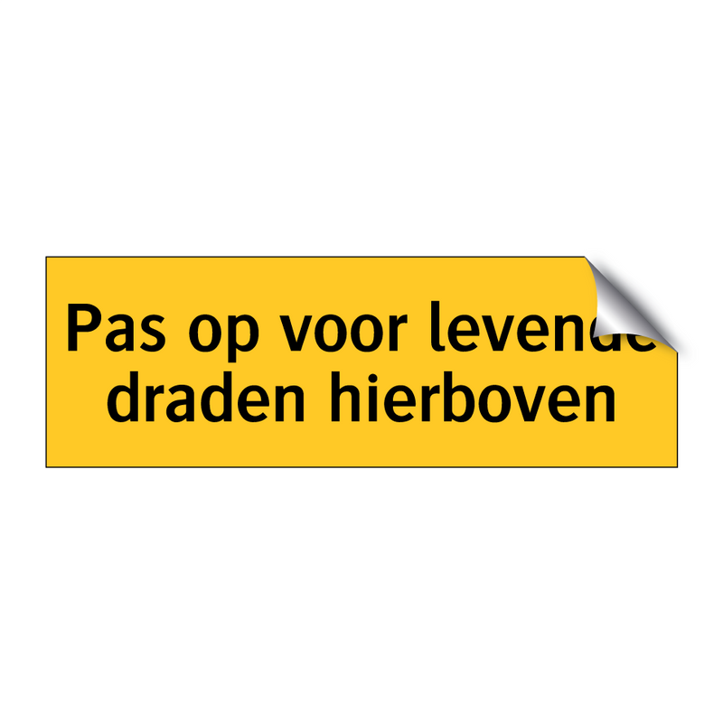 Pas op voor levende draden hierboven & Pas op voor levende draden hierboven