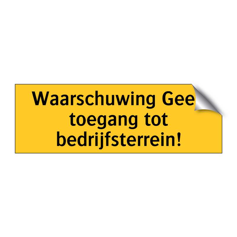 Waarschuwing Geen toegang tot bedrijfsterrein! & Waarschuwing Geen toegang tot bedrijfsterrein!