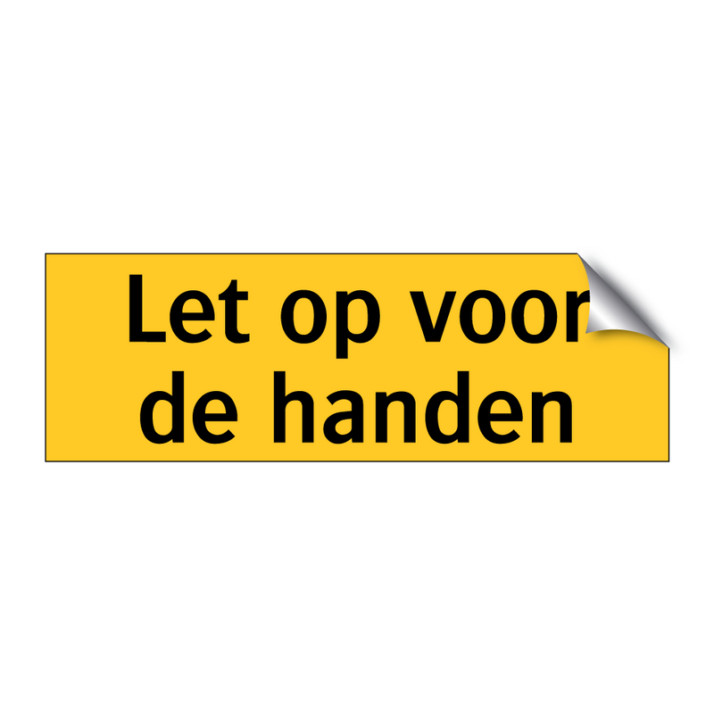 Let op voor de handen & Let op voor de handen & Let op voor de handen & Let op voor de handen