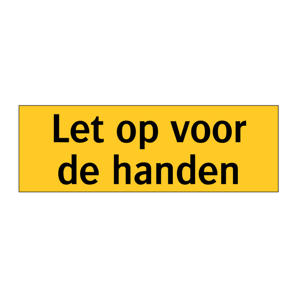 Let op voor de handen & Let op voor de handen & Let op voor de handen & Let op voor de handen