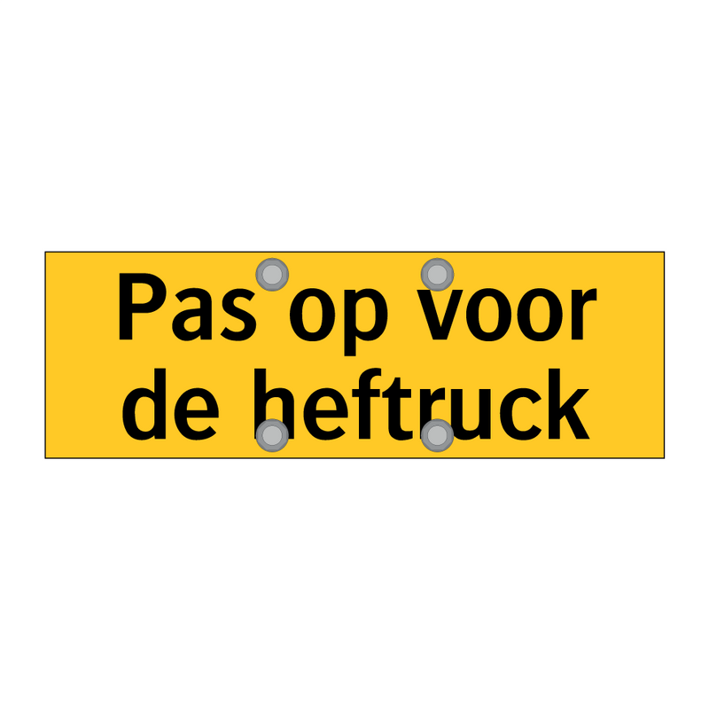 Pas op voor de heftruck & Pas op voor de heftruck & Pas op voor de heftruck