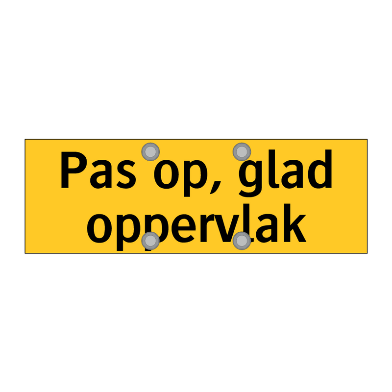 Pas op, glad oppervlak & Pas op, glad oppervlak & Pas op, glad oppervlak