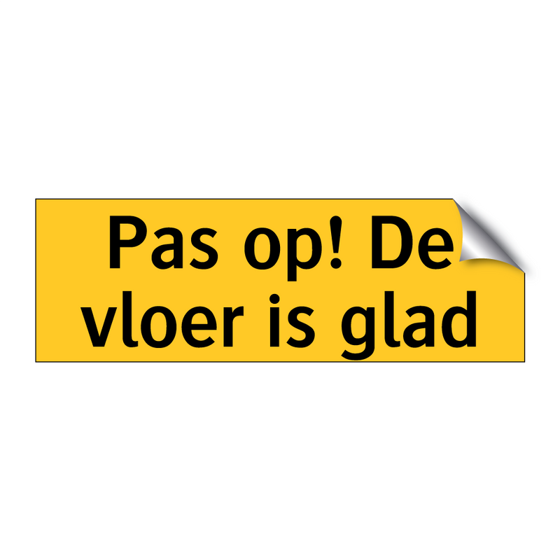 Pas op! De vloer is glad & Pas op! De vloer is glad & Pas op! De vloer is glad