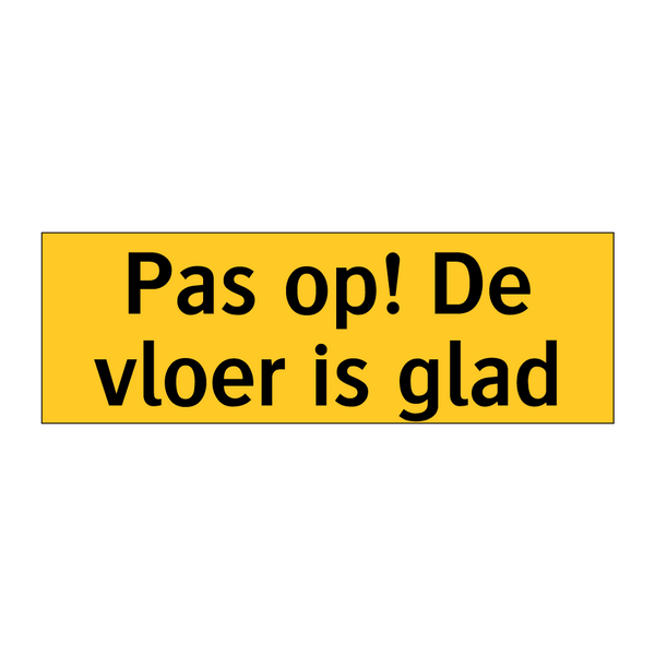 Pas op! De vloer is glad & Pas op! De vloer is glad & Pas op! De vloer is glad