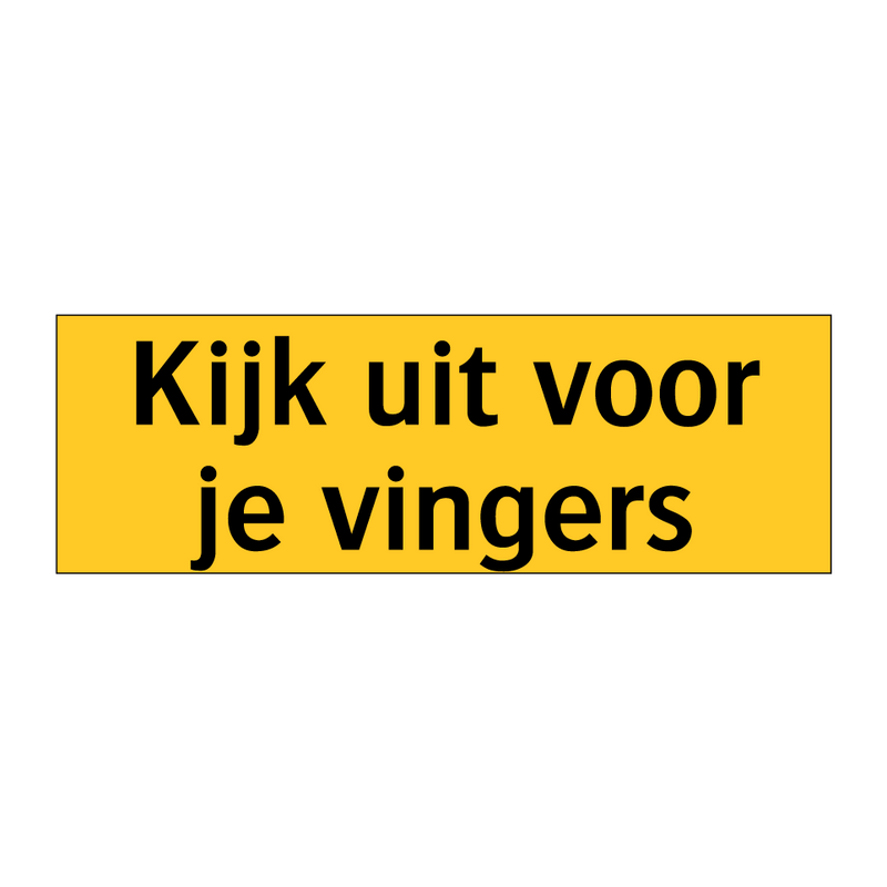 Kijk uit voor je vingers & Kijk uit voor je vingers & Kijk uit voor je vingers